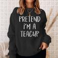 Pretend I'm A Teacup Costume Tea Cup Halloween Party Sweatshirt Gifts for Her