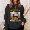 Reicht Mir Der Dice Der König Will Spielen Sweatshirt Geschenke für Sie