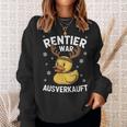 Reindeer Was Out Sold Christmas Elk Slogan Sweatshirt Geschenke für Sie