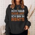 Rentner Ich Hab Keine Zeit Ich Bin In Rente Ruhestand Sweatshirt Geschenke für Sie