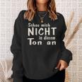 Schau Mich Nicht In Diesem Ton An Slogan Sweatshirt Geschenke für Sie