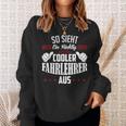 So Sieht Ein Richtig Coole Dahrehrer So Sieht Ein Richtig S Sweatshirt Geschenke für Sie