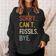 Sorry Can't Fossils Bye Divertenti Fossili Amanti Felpa Regalos para ella