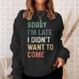 Sorry I'm Late I Didn't Want To Come Sorry I Am Late Felpa Regalos para ella
