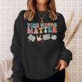 Speech Therapy Language Pathologist Your Words Matter Mental Sweatshirt Gifts for Her
