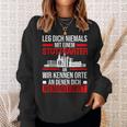 Stuttgart Leg Dich Niemals Mit Einem Stuttgarter An Sweatshirt Geschenke für Sie