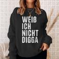 Weiß Ich Nicht Digga Sweatshirt Geschenke für Sie