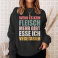 Wenn Es Kein Fleisch Mehr Gibt Esse Ichegetarian Sweatshirt Geschenke für Sie