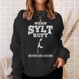 Wenn Sylt Ruft Muss Ich Gehen If Sylt Ruft Must I Sweatshirt Geschenke für Sie