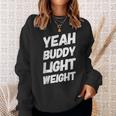 Yeah Buddy Leggera Divertente Bodybuilding Dicendo Umorismo Felpa Regalos para ella
