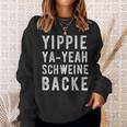 Yippie Ya-Yeah Schweinebacke Legendary Slogan Sweatshirt Geschenke für Sie