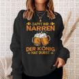 Zapft Ihr Narren Der Konig Hat Durst Lustig Drinker Sweatshirt Geschenke für Sie