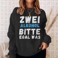 Zwei Alkoholbitte Egal Was Sweatshirt Geschenke für Sie