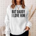 Aber Papa Ich Liebe Ihn Sweatshirt Geschenke für Sie