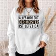 Alles Wird Gut Der Meister Ist S Sweatshirt Geschenke für Sie