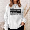 Fundesign Du Wirst Zuerst Das Lesen Dann Das Dann Hier Du Wir Gray Sweatshirt Geschenke für Sie