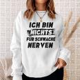 Ich Bin Nichts Für Schwache Nerven Sweatshirt Geschenke für Sie