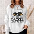 Ich Dackel Jetzt Ins Bett Dachshund Dog Sleeping Dog Sweatshirt Geschenke für Sie