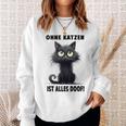 Katzenliebhaber Ohne Katze Ist Alles Doof Gray Sweatshirt Geschenke für Sie