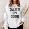 Maglia Ug Damn I'm Good Felpa Regalos para ella