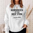 Norddeich Ist Wie New York Nur Ganz Anders Norddeich Sweatshirt Geschenke für Sie