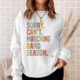 Sorry Cant Marching Band Season Drum Marching Director Sweatshirt Gifts for Her