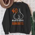 40 Ab Jetzt Gehts Abwärts Birthday Sweatshirt Geschenke für alte Frauen