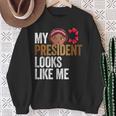 47Th President Is My President Looks Like Me Sweatshirt Gifts for Old Women