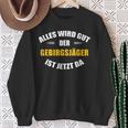 Alles Wird Gut Der Gebirgsjäger Ist Jetzt Da Sweatshirt Geschenke für alte Frauen