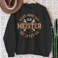 Alles Wird Gut Der Meister Ist Jetzt Da Meisterprüfung Sweatshirt Geschenke für alte Frauen