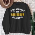 Alles Wird Gut Der Regisseur Ist Jetzt Da Sweatshirt Geschenke für alte Frauen