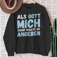 Als Gott Mich Schuf Wollte Er Angeben Sweatshirt Geschenke für alte Frauen