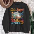 Aw Ship It's A Birthday Trip Birthday Cruise Vacation Sweatshirt Gifts for Old Women