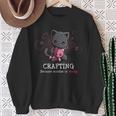 Basteln Weil Mord Falsch Ist Sweatshirt Geschenke für alte Frauen