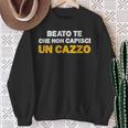 Beato Te Che Non Capisci Un Cazzo Divertente Sarcasmo Felpa Regalos para ancianas