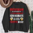 Bräutigam Es Escaliert Eh Ich Heirate Die Saugen Hier Sweatshirt Geschenke für alte Frauen