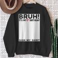 Bruh It's My 17Th Birthday Sign My 17 Years Old Bday Sweatshirt Gifts for Old Women