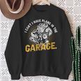 I Cant I Have Plans In The Garage Hobby Tools Mechanic Car Sweatshirt Gifts for Old Women
