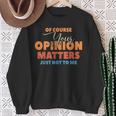 Of Course Your Opinion Matters Just Not To Me Felpa Regalos para ancianas