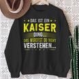 Das Ist Ein Kaiser Ding Das Ist Ein Kaiser Ding Sweatshirt Geschenke für alte Frauen