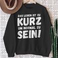 Das Leben Ist Zu Kurz Um Normal Zu Sein Sweatshirt Geschenke für alte Frauen