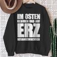 Ddr Ossi Erzgebirge Im Osten Geboren Auf Erz Heranwursen In East Sweatshirt Geschenke für alte Frauen