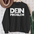 Dein Problem Sarkastisches Statement Freche Coole Sprüche Sweatshirt Geschenke für alte Frauen