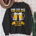 Der Tut Nix Der Will Nur Biertrinken Sweatshirt Geschenke für alte Frauen