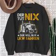 Der Tut Nix Der Will Nur Lkw Fahren The Tut Nix Der Will Sweatshirt Geschenke für alte Frauen