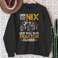 Der Tut Nix Der Will Nur Tractor Fahren Der Tut Nix Der Will Nur Sweatshirt Geschenke für alte Frauen