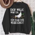 Der Wille War Da Ich Hab Ihn Weggeschickt Sweatshirt Geschenke für alte Frauen