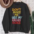 Grafico Don't Make Me Use My Radiooice Felpa Regalos para ancianas