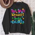 Die Welt Braucht Mehr Schlager Und Schlagermusik Sweatshirt Geschenke für alte Frauen