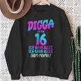 Digga Ich Bin 16 Ich Weiß Alles 16 Jahre Alt 16Th Birthday Sweatshirt Geschenke für alte Frauen